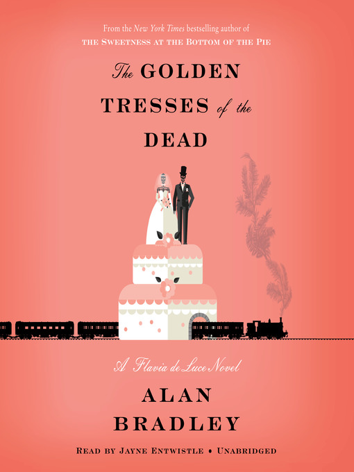 Title details for The Golden Tresses of the Dead by Alan Bradley - Wait list